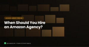7 Signs to Hire an Amazon Agency: When to Hire Amazon Agency?
